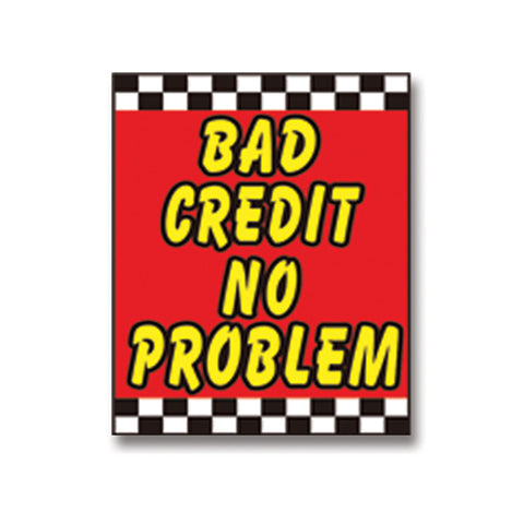 Underhood Sign - BAD CREDIT-NO PROBLEM - Qty. 1 - Independent Dealer Services